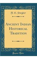Ancient Indian Historical Tradition (Classic Reprint)