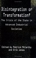 Disintegration or Transformation?: The Crisis of the State in Advanced Industrial Societies