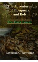 The Adventures of Pipsqueak and Bob: The Dark Forest