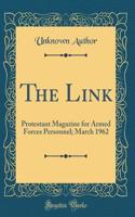 The Link: Protestant Magazine for Armed Forces Personnel; March 1962 (Classic Reprint)