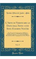 L'Arte di Verificare le Date dall'Anno 1770 Sino A'giorni Nostri, Vol. 17: Che Forma la Continuazione dell'Opera Pubblicata Sotto un Tal Titolo dai Religiosi Benedettini della Congregazione di San Mauro (Classic Reprint)