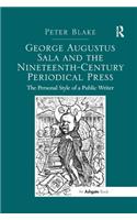 George Augustus Sala and the Nineteenth-Century Periodical Press: The Personal Style of a Public Writer