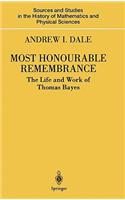 Most Honourable Remembrance: The Life and Work of Thomas Bayes