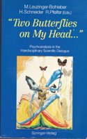 Two Butterflies on My Head: Psychoanalysis in the Interdisciplinary Scientific Dialogue