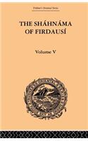The Shahnama of Firdausi: Volume V