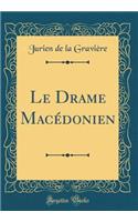 Le Drame Macï¿½donien (Classic Reprint)