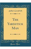 The Yardstick Man (Classic Reprint)