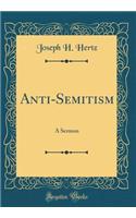 Anti-Semitism: A Sermon (Classic Reprint): A Sermon (Classic Reprint)