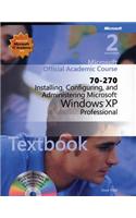 Installing, Configuring and Administering Microsoft Windows XP Professional 2e (70-270) + Lab Manual