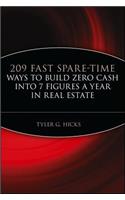 209 Fast Spare-Time Ways to Build Zero Cash Into 7 Figures a Year in Real Estate