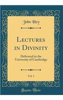 Lectures in Divinity, Vol. 3: Delivered in the University of Cambridge (Classic Reprint)