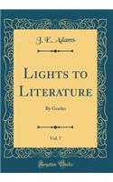 Lights to Literature, Vol. 7: By Grades (Classic Reprint): By Grades (Classic Reprint)