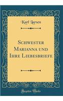 Schwester Marianna und Ihre Liebesbriefe (Classic Reprint)