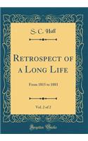 Retrospect of a Long Life, Vol. 2 of 2: From 1815 to 1883 (Classic Reprint)