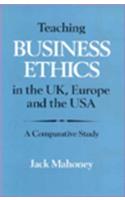 Teaching Business Ethics in the United Kingdom, Europe and the United States of America: A Comparative Study