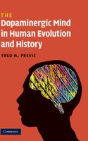 The Dopaminergic Mind in Human Evolution and History
