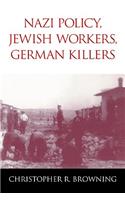 Nazi Policy, Jewish Workers, German Killers