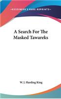 A Search For The Masked Tawareks