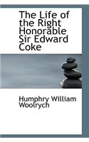 The Life of the Right Honorable Sir Edward Coke: (English)