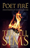Poet Fire Dimensions of a Mind on Fire