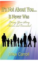 It's Not about You... It Never Was
