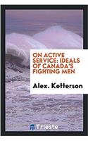 ON ACTIVE SERVICE: IDEALS OF CANADA'S FI