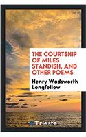 The Courtship of Miles Standish, and Other Poems