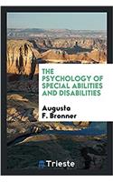 THE PSYCHOLOGY OF SPECIAL ABILITIES AND