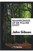 Reminiscences of Sir Walter Scott