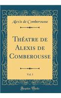 ThÃ©atre de Alexis de Comberousse, Vol. 3 (Classic Reprint)