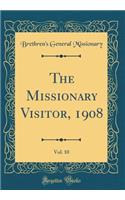 The Missionary Visitor, 1908, Vol. 10 (Classic Reprint)