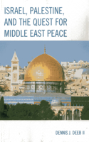 Israel, Palestine, & the Quest for Middle East Peace