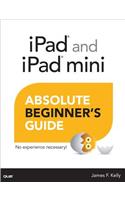 iPad and iPad mini Absolute Beginner's Guide