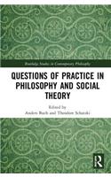 Questions of Practice in Philosophy and Social Theory