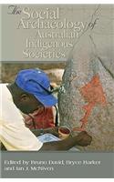 The Social Archaeology of Australian Indigenous Societies