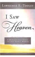 I Saw Heaven: A Remarkable Visit to the Spirit World