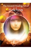 The Ancient Healing Art of Sekhem