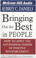 Bringing Out the Best in People: How to Apply the Astonishing Power of Positive Reinforcement