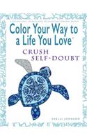 Color Your Way To A Life You Love