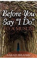 Before You Say I Do... To A Muslim
