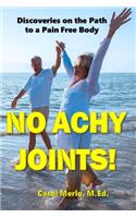 No Achy Joints!
