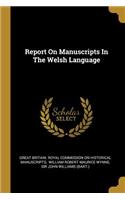 Report On Manuscripts In The Welsh Language