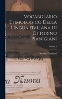 Vocabolario Etimologico Della Lingua Italiana Di Ottorino Pianigiani; Volume 1