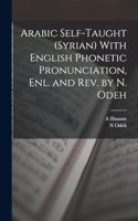 Arabic Self-taught (Syrian) With English Phonetic Pronunciation, enl. and rev. by N. Odeh