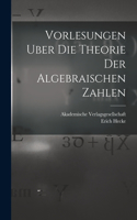 Vorlesungen Uber die Theorie der Algebraischen Zahlen