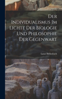 Der Individualismus im Lichte der Biologie und Philosophie der Gegenwart