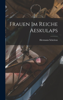 Frauen Im Reiche Aeskulaps