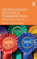 The Psychology of Political Communication
