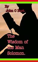 The Wisdom of the Man Solomon.