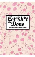 Get Sh*t Done (2020 Daily, Weekly & Monthly Planner)
